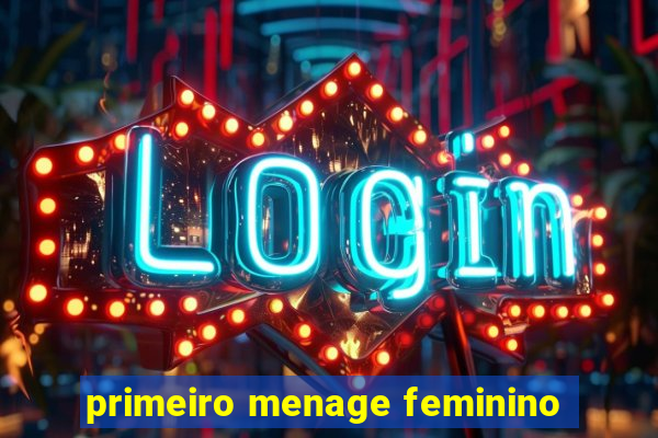 primeiro menage feminino